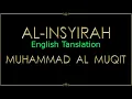94. Al Insyirah  || Muhammad Al Muqit  || English Translation