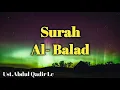 Download Lagu Surah Al- Balad 33x, Ust.Abdul Qadir Lc.