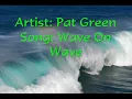 Wave On Wave by Pat Green (Lyrics)