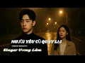 Lagu NGƯỜI YÊU CŨ QUAY LẠI | VƯƠNG LÂM | QUANG TRỰC | Mình là người yêu cũ, thôi xin em cứ bước đi
