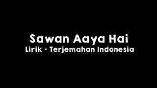 sawan aaya hai l arijit singh l lirik dan terjemahan indonesia