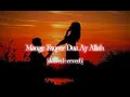Mange Fakeer Dua Ay Allah - slowed reverb Awara