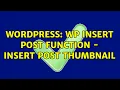 Wordpress WP Insert Post function - Insert Post Thumbnail 2 Solutions