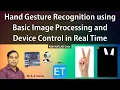 Hand Gesture Recognition using basic Image Processing and Device Control in Real Time