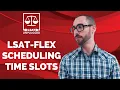 LSAT-Flex Scheduling Time Slots