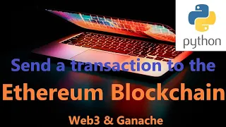 Send a transaction to the Ethereum Blockchain in Python using Web3 and Ganache