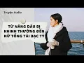 Download Lagu Truyện Audio | Từ nàng dâu bị khinh thường đến nữ tổng tài bạc tỷ (Full) | Nguyệt Hoa Vy