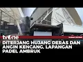 Lagu Lapangan Padel Roboh Diterpa Angin Kencang, Pengunjung Panik! | tvOne