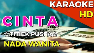 Download CINTA - Titiek Puspa || KARAOKE HD - Nada Wanita MP3