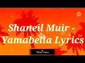 Shaniel Muir - Yamabella (Lyrics)