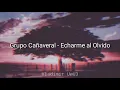Grupo Cañaveral - Echarme Al Olvido [Letra]