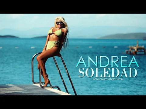 Download MP3 ANDREA -  Soledad  (Oriver Dam Cover Remix)