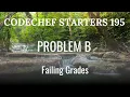 Codechef Starters 195 PROBLEM B Failing Grades CPP Java Codes