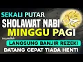 Download Lagu SHOLAWAT PENARIK REZEKI PALING DAHSYAT, Sholawat Nabi Muhammad SAW, SALAWAT JIBRIL PALING MERDU