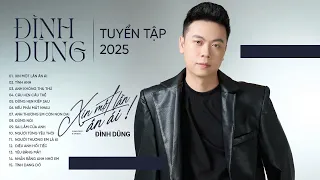 XIN MỘT LẦN ÂN ÁI - TÌNH ANH | NHẠC TRẺ BALLAD BUỒN SÂU LẮNG HOT TIKTOK 2025 CỦA ĐÌNH DŨNG