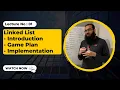 LinkedList Implementation Game Plan Intro - 1 Coding Interview Preparation
