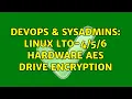 DevOps SysAdmins Linux LTO- 6 Hardware AES Drive Encryption 2 Solutions