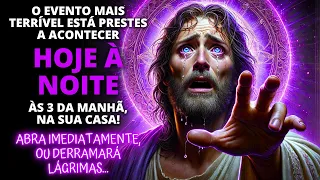😭 COMEÇARÁ ÀS 3 DA MANHÃ DE HOJE! NÃO HÁ MAIS TEMPO!!! ⏰ Mensagem de Deus Hoje | A Palavra de Deus