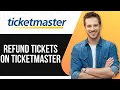 How To Refund Tickets on Ticketmaster Step-by-Step Guide