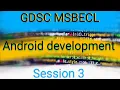Android development session 3 by GDSC MSBECL