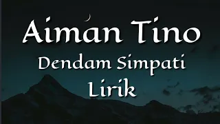Download AIMAN TINO - DENDAM SIMPATI ( LIRIK ) MP3