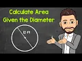How to Find the Area of a Circle Given the Diameter Math with Mr J