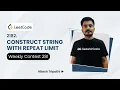 2182 Construct String With Repeat Limit Leetcode Weekly Contest 281 Hitesh Tripathi