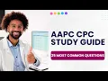 AAPC CPC Exam Study Guide - Medical Coding Practice Test Review 25 Most Common Questions