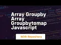 Array groupby array groupbytomap javascript