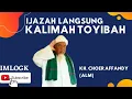 Download Lagu Ijazah Langsung Kalimah Toyibah || KH. Choer Affandy