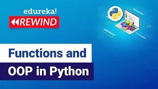 Functions and OOP in Python Functions in Python Edureka Python Rewind - 2
