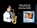 FELICITÀ - Al Bano/Romina Power - Alto Sax RMX - Free score