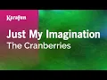 Download Lagu Just My Imagination - The Cranberries | Karaoke Version | KaraFun