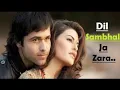 Download Lagu Dil Sambhal Ja Zara Phir Mohabbat (Murder 2) Emraan Hashmi - Mohd Irfan, Arijit,  Salim Bhat -Lyrics