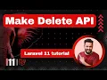 Laravel 11 API tutorial Delete API with database Delete data in DB with Delete API