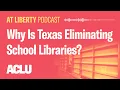 Why Is Texas Eliminating School Libraries - ACLU