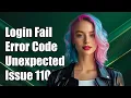 An unexpected failure occurred while logging in Underlying error code 1100
