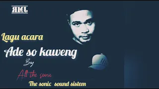 Download lagu acara//Ade so kaweng//by .All the sonic jmr// MP3