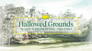 Amen Corner Hallowed Grounds The Story of Augusta National