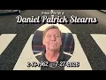 Tribute to the Life of Daniel Patrick Stearns 2-13-1962 7-27-2026