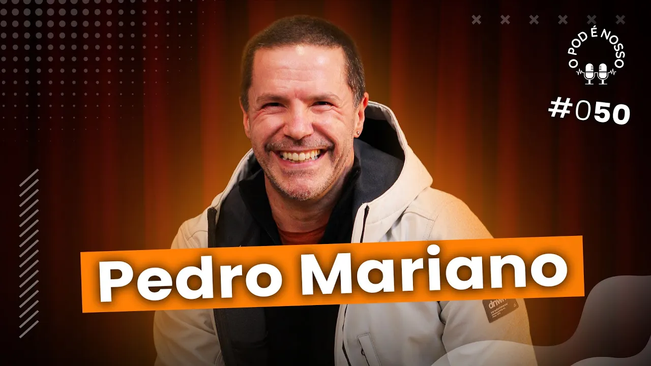 Pedro Mariano - O Pod É Nosso #50