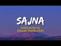 Sajna - Darshan Raval, Aditya Gadhvi \u0026 Hansika Pareek | (English Translation Lyrics)