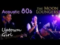 Download Lagu Billy Joel - Uptown Girl | Acoustic Cover by the Moon Loungers