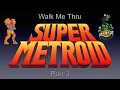 Walk Me Thru Super Metroid Part 3