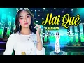 Download Lagu Hai Quê - Khánh An || Nhạc Trữ Tình Quê Hương Nghe Một Lần Nhớ Trọn Đời [Music Video]