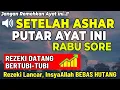 Download Lagu Dzikir Sore Mustajab Hari Rabu Berkah !! Pengampunan Dosa, Pengabul Hajat, Mendapat Ridho Allah