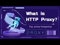 what is the HTTP proxy Something you want to know