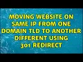 Moving website on same IP from one domain TLD to another different using 301 redirect