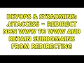 DevOps SysAdmins htaccess - redirect non www to www and retain subdomains from redirecting