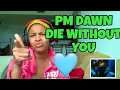 Download Lagu PM DAWN “ I’D DIE WITHOUT YOU “ REACTION